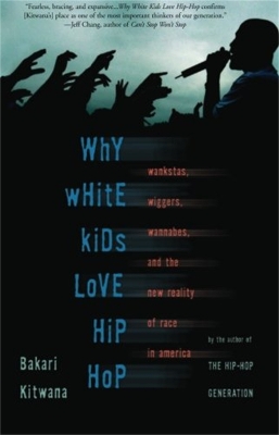 Why White Kids Love Hip Hop book