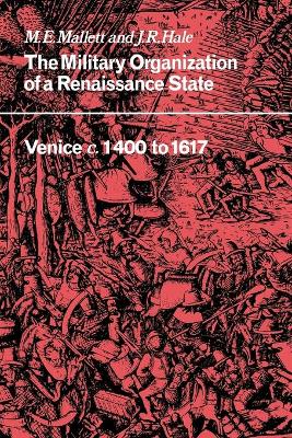 The Military Organisation of a Renaissance State by M. E. Mallett
