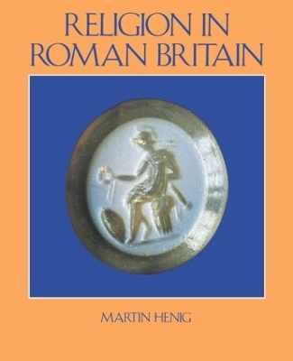 Religion in Roman Britain by Martin Henig