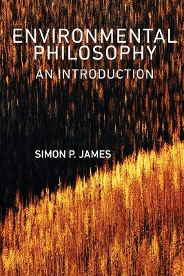 Environmental Philosophy by Simon P. James