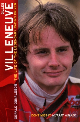 Gilles Villeneuve: The Life of the Legendary Racing Driver book