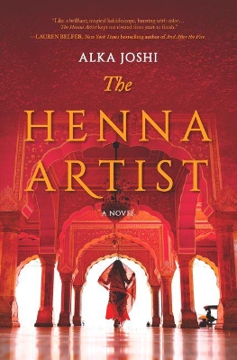 The Henna Artist: A Reese's Book Club Pick by Alka Joshi