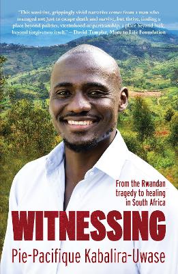 Witnessing: From the Rwandan Tragedy to Healing in South Africa book