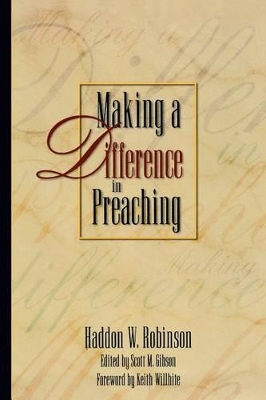 Making a Difference in Preaching – Haddon Robinson on Biblical Preaching by Haddon W. Robinson