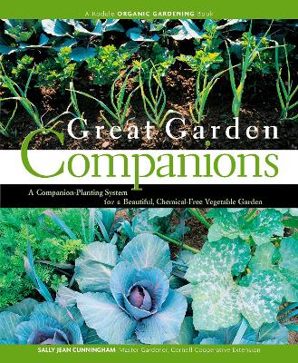 Great Garden Companions: A Companion-Planting System for a Beautiful, Chemical-Free Vegetable Garden book