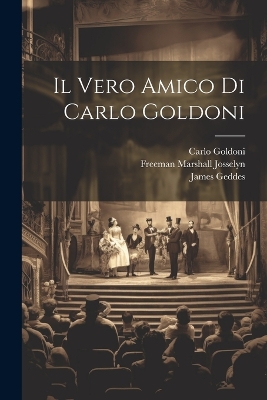 Il Vero Amico Di Carlo Goldoni by Carlo Goldoni