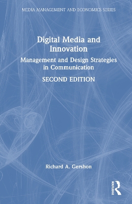 Digital Media and Innovation: Management and Design Strategies in Communication by Richard A. Gershon
