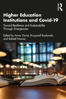 Higher Education Institutions and Covid-19: Toward Resilience and Sustainability Through Emergencies by Anna Visvizi