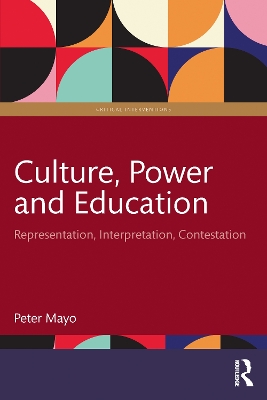 Culture, Power and Education: Representation, Interpretation, Contestation by Peter Mayo