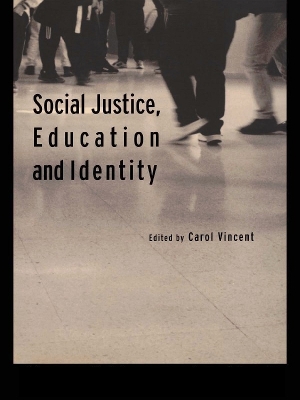 Social Justice, Education and Identity by Carol Vincent