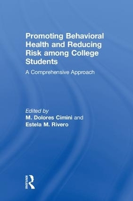 Promoting Behavioral Health and Reducing Risk among College Students by M. Dolores Cimini