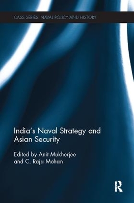 India's Naval Strategy and Asian Security by Anit Mukherjee