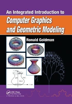 An An Integrated Introduction to Computer Graphics and Geometric Modeling by Ronald Goldman