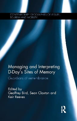 Managing and Interpreting D-Day's Sites of Memory by Geoffrey Bird