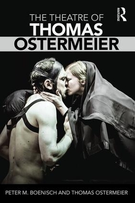 The Theatre of Thomas Ostermeier by Peter M Boenisch