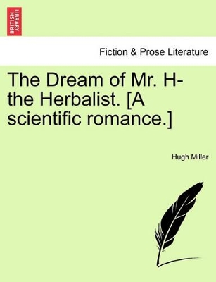 The Dream of Mr. H- The Herbalist. [A Scientific Romance.] book