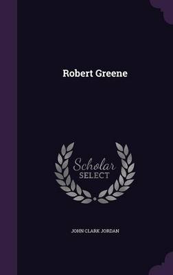 Robert Greene by John Clark Jordan