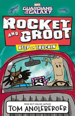 Marvel Rocket and Groot: Keep on Truckin' by Tom Angleberger