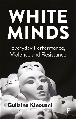 White Minds: Everyday Performance, Violence and Resistance book
