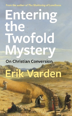 Entering the Twofold Mystery: On Christian Conversion book