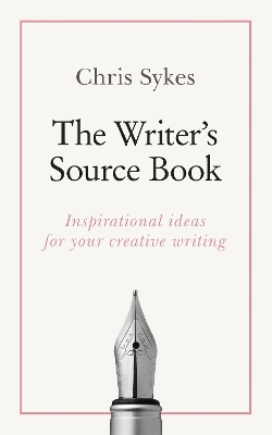The Writer's Source Book: Inspirational ideas for your creative writing book
