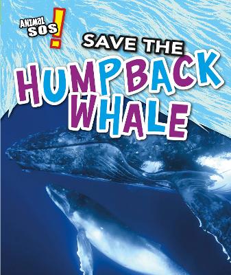 Save the Humpback Whale by Louise Spilsbury