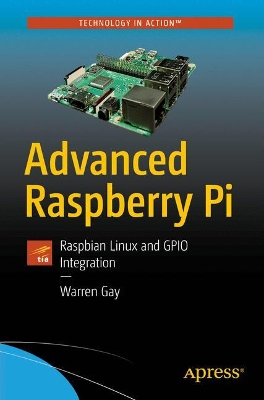 Advanced Raspberry Pi: Raspbian Linux and GPIO Integration book