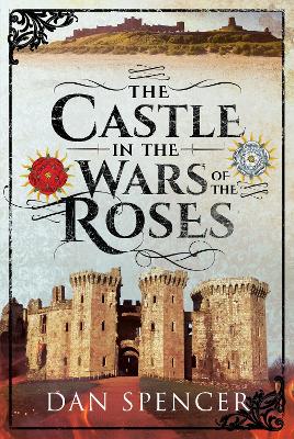 The Castle in the Wars of the Roses book