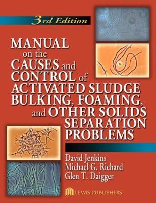 Manual on the Causes and Control of Activated Sludge Bulking, Foaming, and Other Solids Separation Problems book