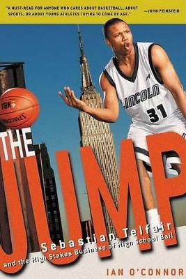 Jump: Sebastian Telfair and the High-Stakes Business of High School Ball book