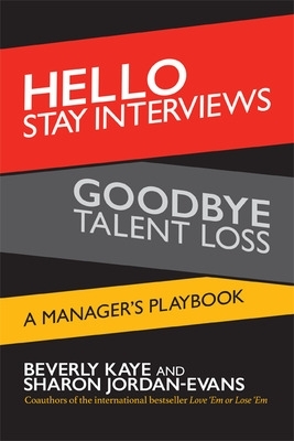 Hello Stay Interviews, Goodbye Talent Loss: A Manager's Playbook by Beverly Kaye