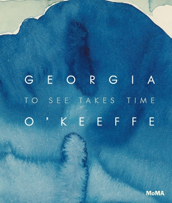 Georgia O’Keeffe: To See Takes Time book