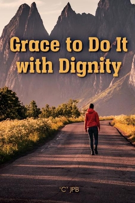 Grace to Do it with Dignity book