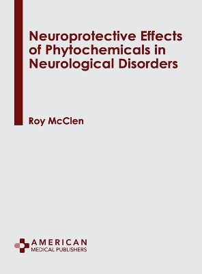 Neuroprotective Effects of Phytochemicals in Neurological Disorders book