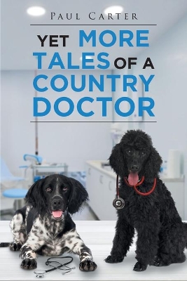 Yet More Tales of a Country Doctor by Paul Carter