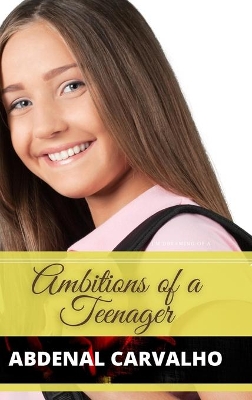 Ambitions of a Teenager: Fiction Romance by Abdenal Carvalho