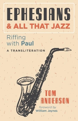 Ephesians and All that Jazz by Tom Anderson