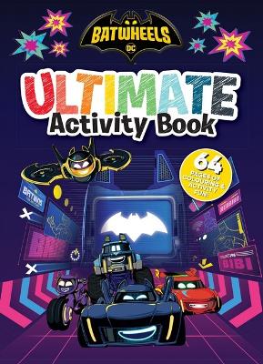 Batwheels: Ultimate Activity Book (Warner Bros.) book