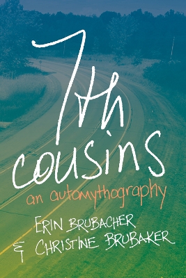 7th Cousins: An Automythography by Erin Brubacher
