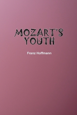 Mozart's Youth by Franz Hoffmann