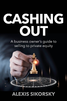 Cashing Out: The business owner’s guide to selling to private equity book