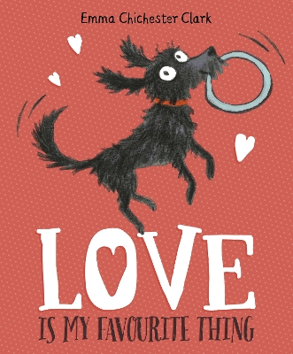 Love Is My Favourite Thing by Emma Chichester Clark