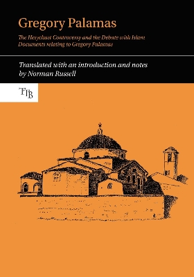 Gregory Palamas: The Hesychast Controversy and the Debate with Islam by Norman Russell