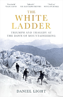 The White Ladder: Triumph and Tragedy at the Dawn of Mountaineering book