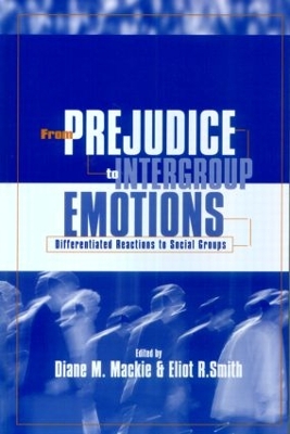 From Prejudice to Intergroup Emotions by Diane M. Mackie