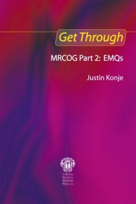 Get Through MRCOG Part 2: EMQs by Justin C Konje