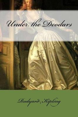 Under the Deodars by Rudyard Kipling