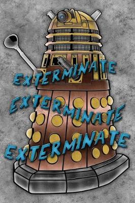 Exterminate - Dalek - Doctor Who Journal Lined Notebook book