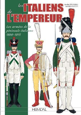 Les Italiens De L'Empereur: Les ArméEs De La PéNinsule Italienne 1800-1815 book