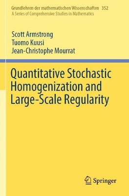 Quantitative Stochastic Homogenization and Large-Scale Regularity by Scott Armstrong